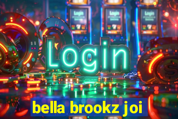 bella brookz joi